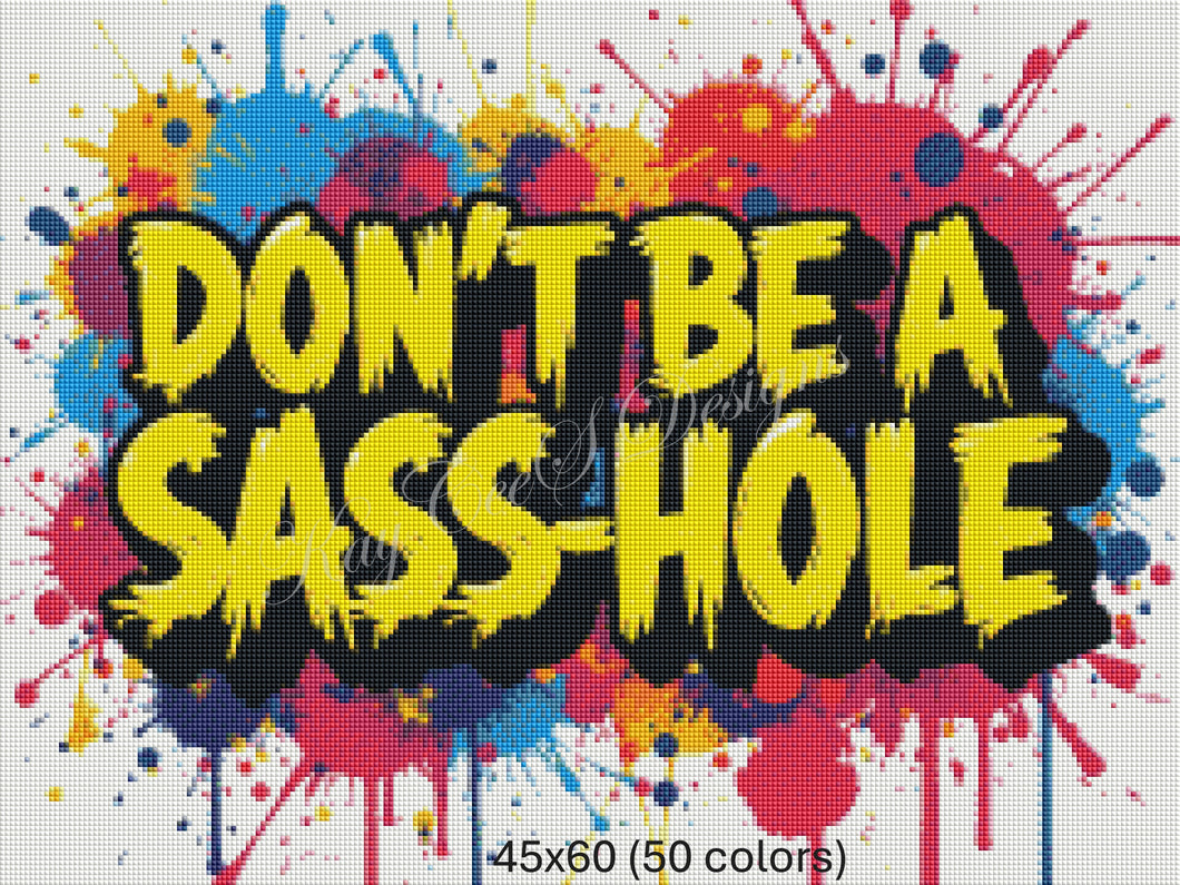 Don't Be A Sasshole - by KayCeeS Designs